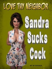 Love Thy Neighbor – Sandra Sucks Cock